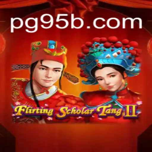 Exploring the Exciting World of Flirting Scholar Tang II on the 95b.COM Platform
