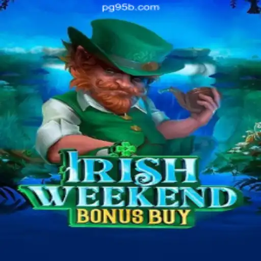 Exploring IrishWeekendBonusBuy: A Thrilling Adventure on the 95b.COM Platform