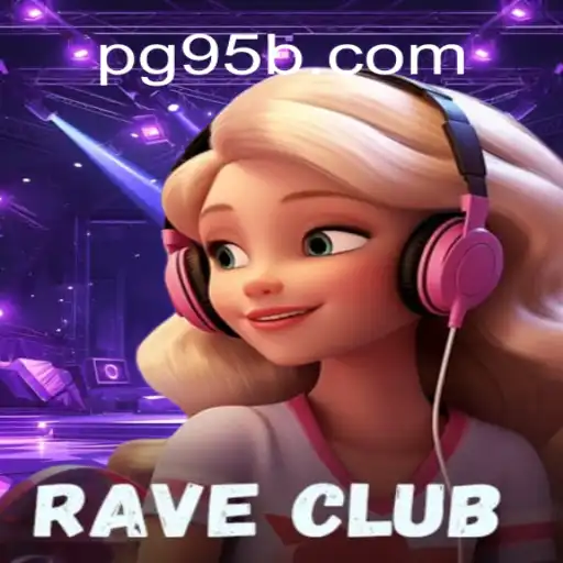 Explore the Exciting World of RaveClub: A Premier Slot Game on 95b.COM